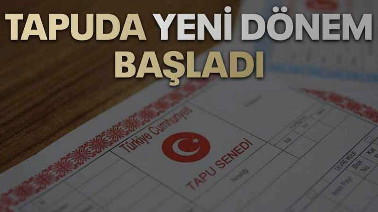Tapuda yeni dönem başladı